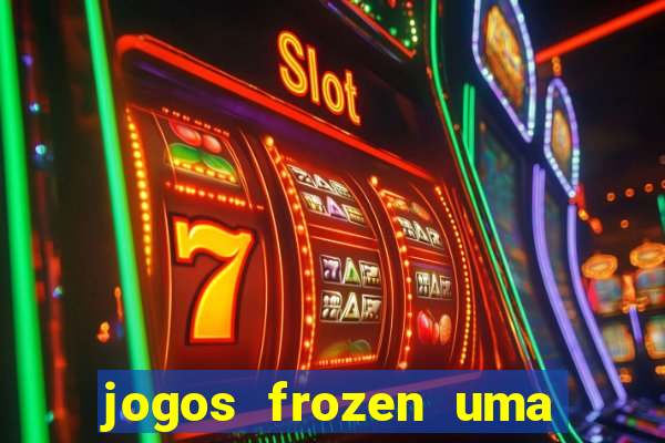 jogos frozen uma aventura congelante problema em dobro